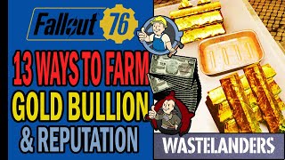 Fallout 76 Wastelanders - 13 Ways to Farm Gold Bullion & Reputation | Complete G