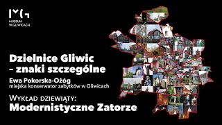 Dzielnice Gliwic - znaki szczególne. Wykład dziewiąty: Modernistyczne Zatorze