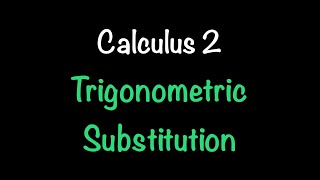 Calculus 2: Trigonometric Substitution (Video #3)