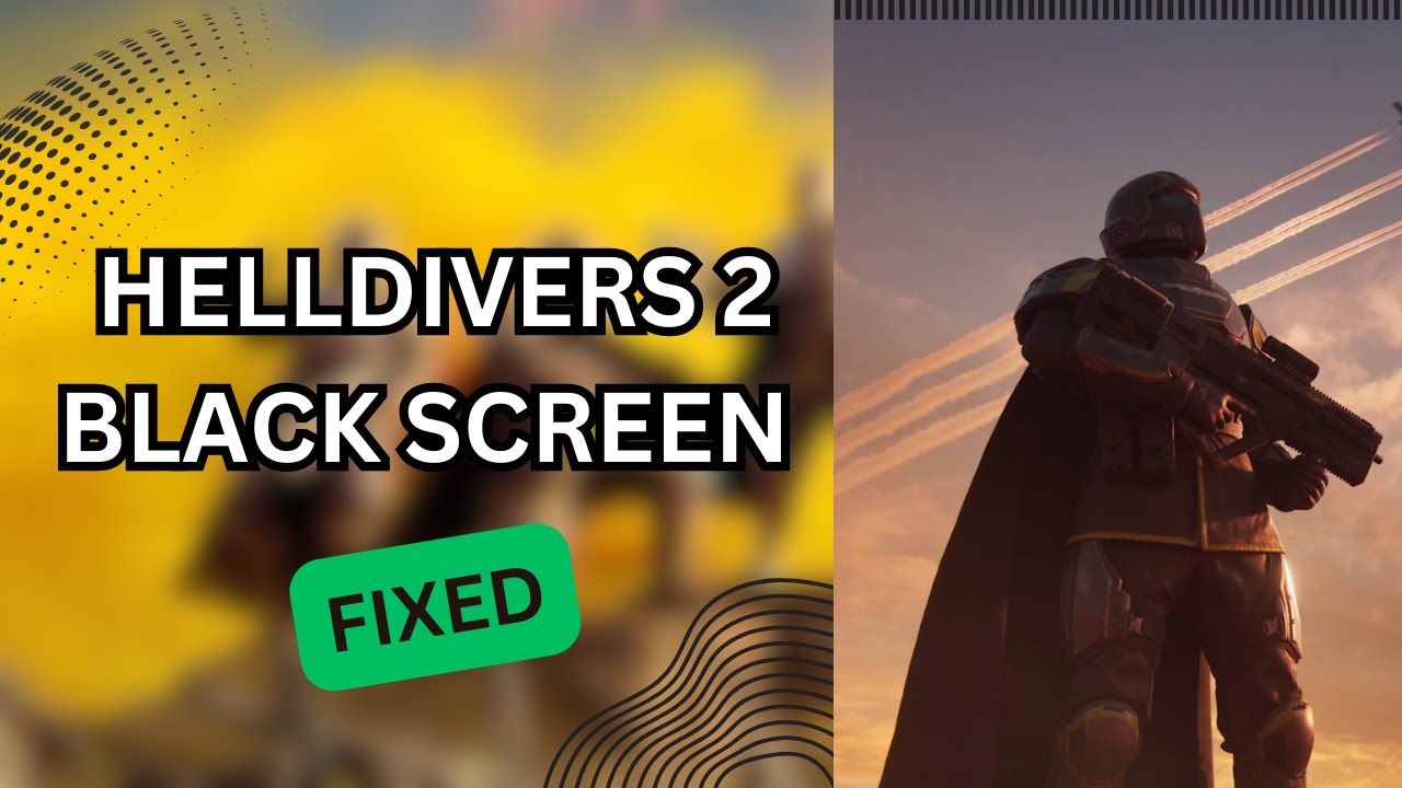 How To Fix Helldivers 2 Black Screen Problems 2024 Youtube