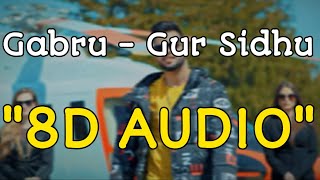 Gabru (8D AUDIO) Gur Sidhu | Use Headphones 🎧 | New Punjabi Songs 2021