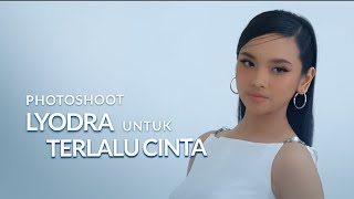 Photoshoot LYODRA untuk TERLALU CINTA