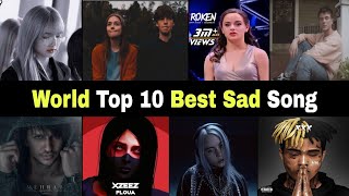 Top 10 Sad Song In Tha World | Let Me Down Slowly | Lovely | Shanges | Xtentacion | Into Your Arms