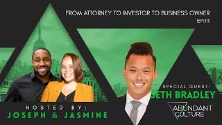 EP:111 From Attorney To Investor to Business Owner with Seth Bradley | Abundant Culture Podcast