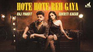 Hote Hote Reh Gaya | Raj Pandit, Sukriti Kakar | IP Singh | Merchant Records | H