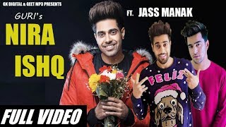 NIRA ISHQ : GURI (FULL VIDEO) Ft. JASS MANAK | SUKHE | GEET MP3 | New Punjabi Song 2018