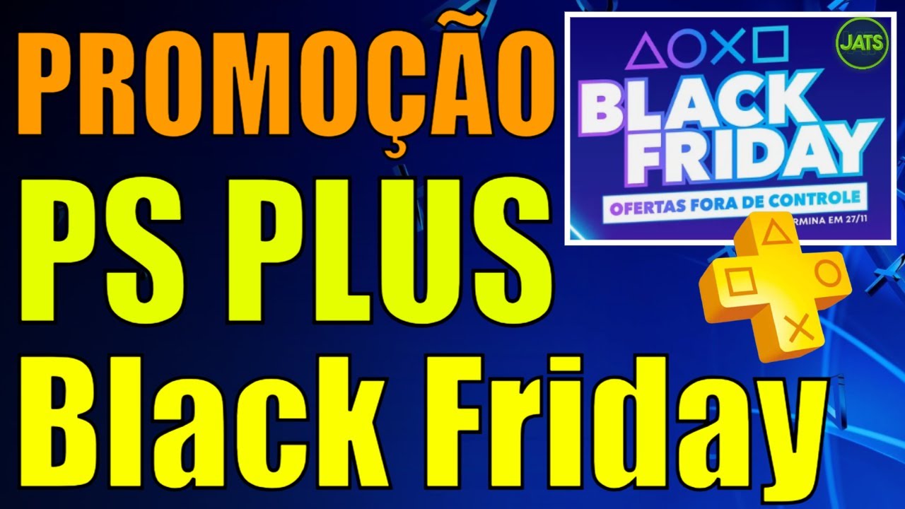 PROMOÇÃO PS PLUS NA BLACK FRIDAY PLAYSTATION !!! - YouTube