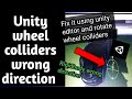 Solve unity wheel colliders or rigidbody wrong direction using unity editor