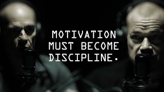 Motivation Must Evolve Into Discipline - Jocko Willink & John Gronski