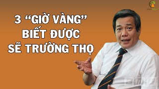 Càng Già Sống Càng Khỏe Nếu Biết Tận Dụng 3 Giờ Vàng Này Mỗi Ngày