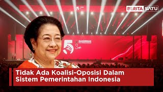 Megawati Soekarno Putri: Tidak Ada Koalisi-Oposisi Dalam Sistem Pemerintahan Indonesia | Beritasatu