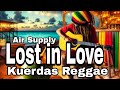 LOST IN LOVE - AIR SUPPLY/ KUERDAS REGGAE VERSION Mike  Channel