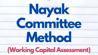How working capital is assessed under Nayak committee method?