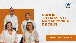 Confie totalmente na Sabedoria de Deus - Domingo da Seicho-No-Ie