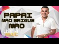 junior vianna papai não brique não música nova repertórionovo2017.