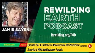 Episode 116: A Lifetime of Advocacy for the Protection and Restoration America’s Wild Northeastern F