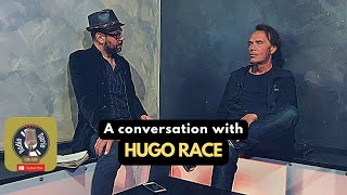 A conversation with HUGO RACE