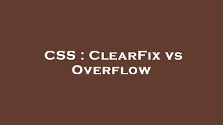 CSS : ClearFix vs Overflow