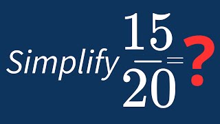 Simplify 15/20 Into Its Simplest Form