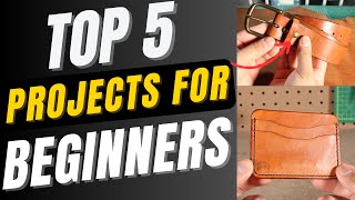 Top 5 Leather Projects Every Beginner Should Make (And What You'll Learn from Each)