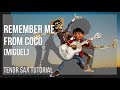 How to play Remember Me from Coco by Miguel on Tenor Sax (Tutorial)