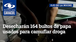 Desecharán 164 bultos de papa usados para camuflar droga