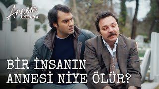 Bir İnsanın Annesi Niye Ölür? - Annem Ankara (6. Bölüm)