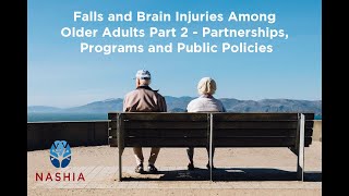 Falls and Brain Injuries Among Older Adults Part 2 - Partnerships, Programs and Public Policies