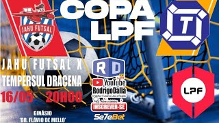 Copa da LPF 2024 - Jahu Futsal X Tempersul Dracena