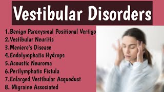 VESTIBULAR DISORDERS||BENIGN PAROXYSMAL POSITIONAL VERTIGO||VESTIBULAR NEURITIS||MENIERE'S DISEASE