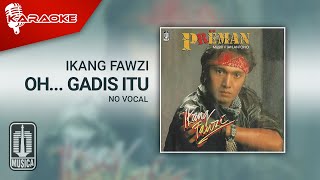 Ikang Fawzi - Oh... Gadis Itu (Official Karaoke Video) | No Vocal