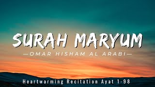 SURAH MARYUM | Most Heartwarming Recitation By Omar Hisham Al-arabi