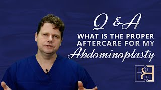 What is the proper aftercare for an abdominoplasty?