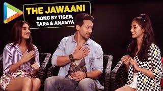 WOW: Tiger Shroff, Ananya Pandey & Tara Sutaria SING The Jawaani Song | SOTY 2
