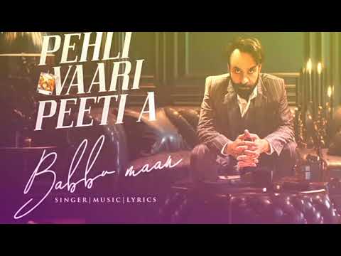 Babbu Maan - Pehli Vaari Peeti A | Part 1 | New Panjabi Song 2023 - YouTube