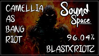 (Sound Space/Blox Saber) - Camellia as bang riots - Blastx Riotz (96.04%) (No pause)