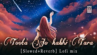 Toota Jo Kabhi Tara [Slowed+Reverb] Lofi mix | Atif Aslam trending songs | Bollywood songs| tiger s