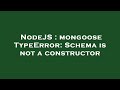 NodeJS : mongoose TypeError: Schema is not a constructor
