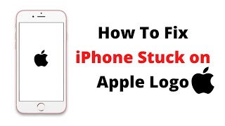 How to Fix iPhone Stuck on Apple Logo.