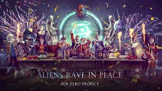 Sub Zero Project - Aliens Rave In Peace (Official Video)