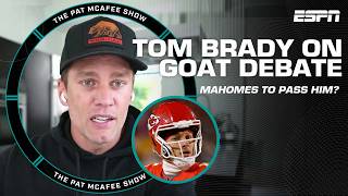 Tom Brady on talks of Patrick Mahomes passing him as the GOAT | The Pat McAfee Show
