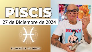 PISCIS | Horóscopo de hoy 27 de Diciembre 2024