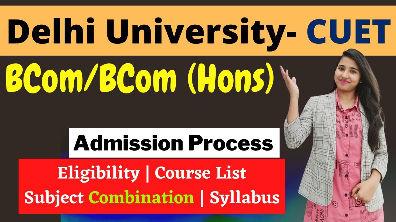 DU BCom Admission Process | DU BCom, BCom Hons | DU CUET Eligibility ...