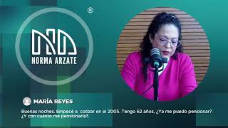 Norma Arzate responde: Novedades para pensiones por edad en el IMSS y Nuevo tope de Modalidad 40.