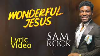 Wonderful Jesus by Sam Rock