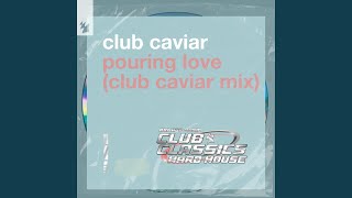 Pouring Love (Club Caviar Extended Mix)