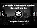 DJ KEKASIH HALAL RAKA REMIXER SOUND RIZKI SZ || DIA GADIS BERKERUDUNG MERAH VIRAL TIK TOK TERBARU !!