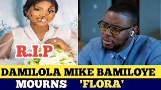 Damilola Mike Bamiloye Tribute To Flora! Tolulope Adegboyega