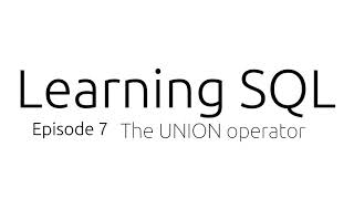 Learning SQL: Ep.7 The UNION operator