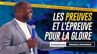 LES PREUVES ET L’ÉPREUVE DE LA GLOIRE | ÉVANGÉLISTE FRANCIS BOWENGE